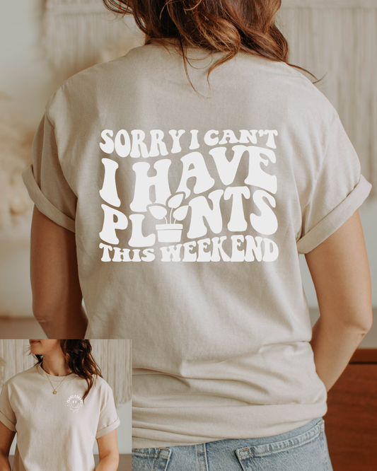 Plant Parent - Sorry I Have Plants This Weekend Graphic Tee
